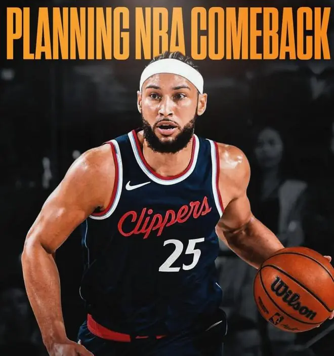 本-西蒙斯：我计划重返NBA，或许会去76人和热火